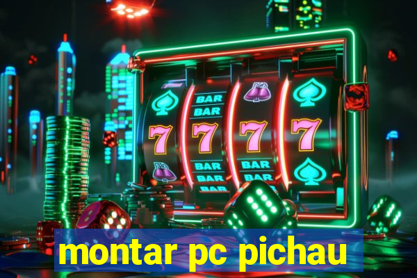 montar pc pichau